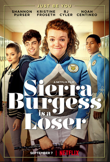 Netflix’s “Sierra Burgess is a Loser” released on August 30th this year. “Your looks are the least ugly thing about you,” said by Veronica. This movie was a major bust and I won’t be watching it a second time. 